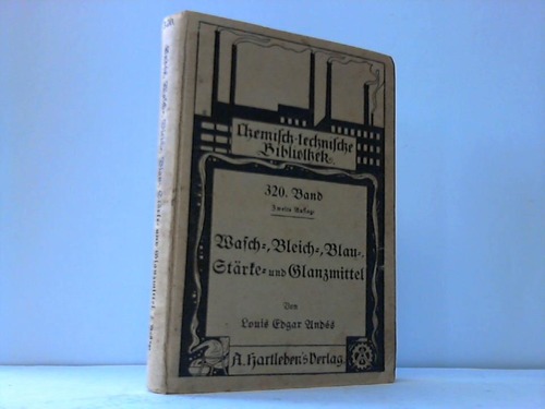 Ands, Louis Edgar - Wasch-, Bleich-, Blau-, Strke- und Glanzmittel