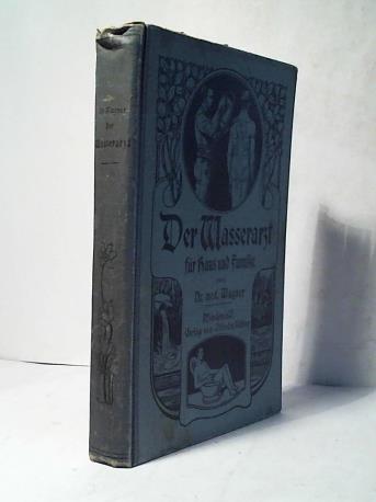 Wagner, Dr. med. - Der Wasserarzt fr Haus und Familie