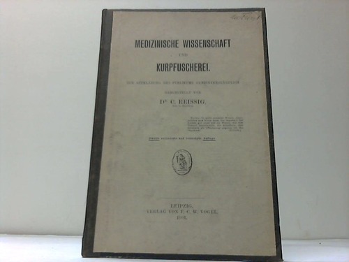 Reissig, C. - Medizinische Wissenschaft und Kurpfuscherei. Zur Aufklrung des Publikums gemeinverstndlich dargestellt