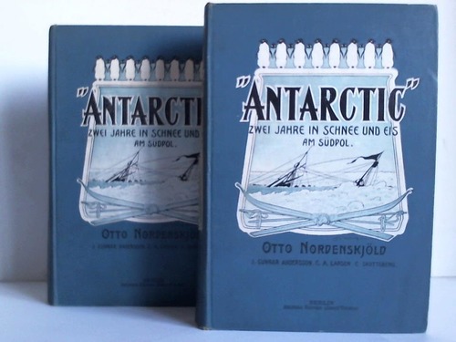 Nordenskjld, Otto / Andersson, J. Gunnar / Larsen, C. A. / Skottsberg, C. - Antarctic. Zwei Jahre in Schnee und Eis am Sdpol. 2 Bnde