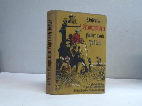 Heichen, Walter - Unseres Kronprinzen Fahrt nach Indien. Ein Buch fr Volk und Jugend