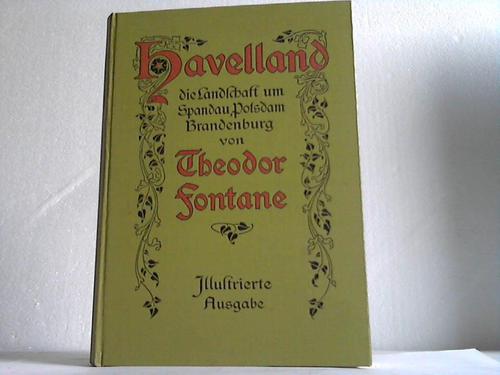 Havelland - Fontane, Theodor - Havelland. Eine Landschaft um Spandau, Potsdam, Brandenburg. Herausgegeben von Theodor von Zobeltitz