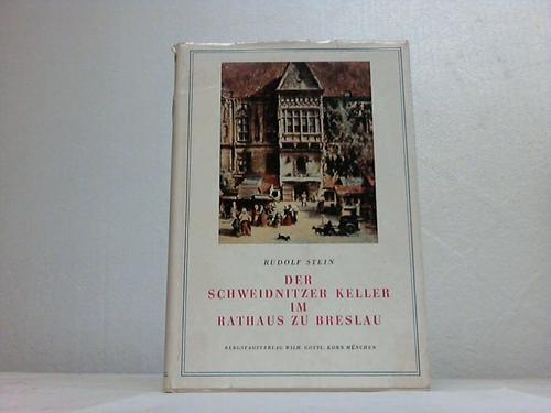 Breslau - Stein, Rudolf - Der Schweidnitzer Keller im Rathaus zu Breslau. Ein ehrwrdiger Spiegel von Alt-Breslauer Geschichte und heiterer Kunst, von behaglichem