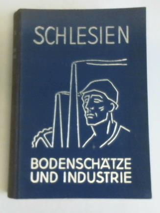 Amt fr Technik der NSDAP, Gau Schlesien (Hrsg.) - Schlesien. Bodenschtze und Industrie. Waren- und Firmewnkundliches Handbuch. Das schlesische Industrie-Adrebuch