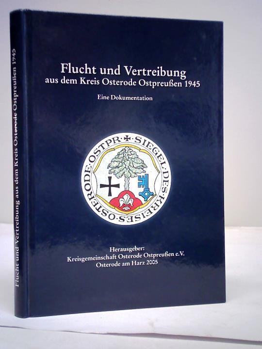 Knafla, Alfred - Flucht und Vertreibung aus dem Kreis Osterode Ostpreuen 1945. Eine Dokumentation