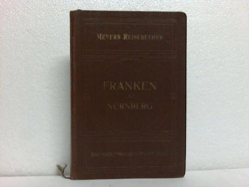 Meyers Reisebcher - Franken und Nrnberg. Frankenwald, Fichtelgebirge, Frnkische Schweiz, Steigerwald, Spessart, Rhn