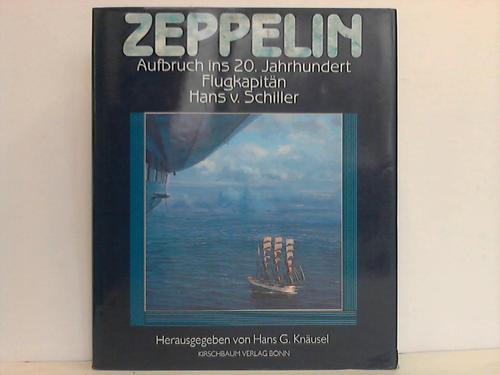 Knusel, Hans G. (Hrsg.) - Zeppelin. Aufbruch ins 20. Jahrhundert. Flugkapitn Hans von Schiller