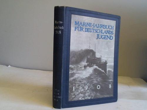 Meister, Friedrich (Hrsg.) - Marine-Jahrbuch fr Deutschlands Jugend 1908