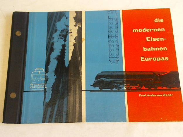 Anderson Weder, Fred - Die modernen Eisenbahnen Europas