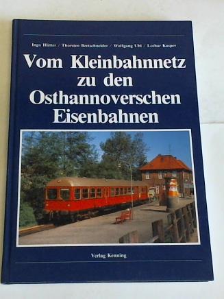 Htter, Ingo/Bretschneider, Thorsten, Uhl, Wolfgnag W./Kasper, Lothar - Vom Kleinbahnnetz zu den Osthannoverschen Eisenbahnen