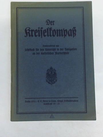 Der Kreiselkompa - Sonderabdruck aus Lehrbuch fr den Unterricht in der Navigation an der Kaiserlichen Marineschule