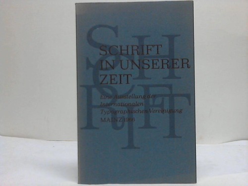 Internationale Typographische Vereinigung (Hrsg.) - Schrift in unserer Zeit. Eine Ausstellung der Internationalen Typographischen Vereinigung