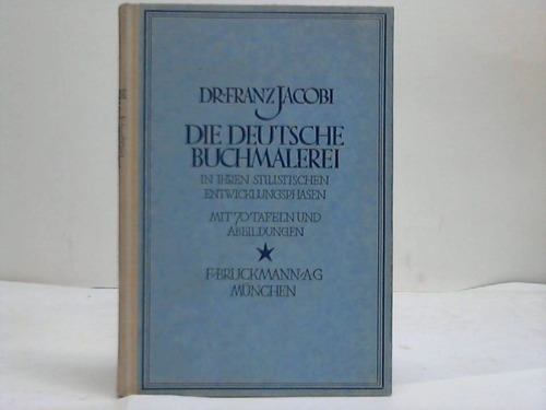 Jacobi, Franz - Die deutsche Buchmalerei in ihren Entwicklungsphasen