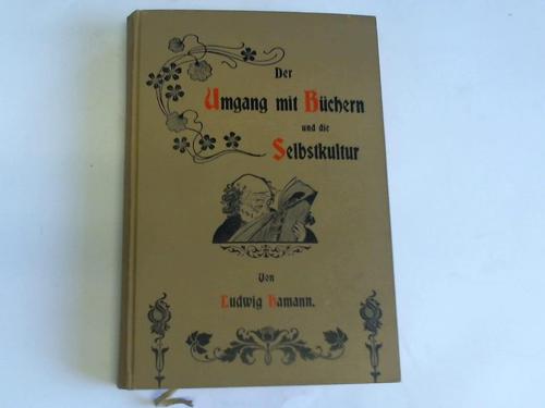 Hamann, Ludwig - Der Umgang mit Bchern und die Selbstkultur