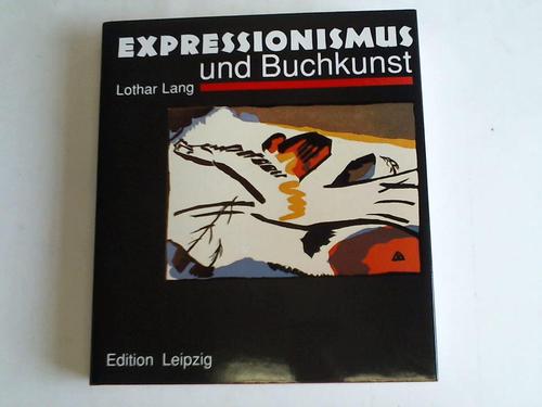 Lang, Lothar - Expressionismus und Buchkunst in Deutschland 1907 - 1927