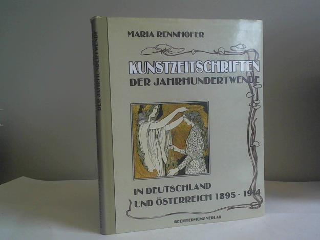 Rennhofer, Maria - Kunstzeitschriften der Jahrhundertwende in Deutschland und sterreich 1895 - 1914