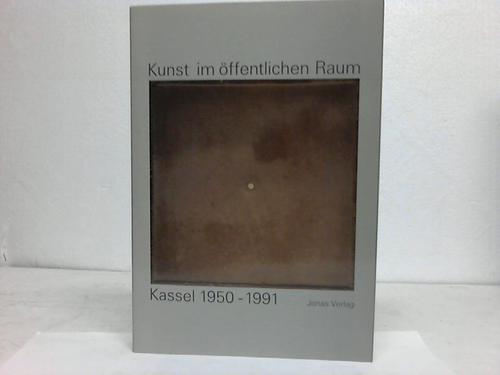 Magistrat der Stadt Kassel (Hrsg.) - Kunst im ffentlichen Raum: Kassel 1950-1991
