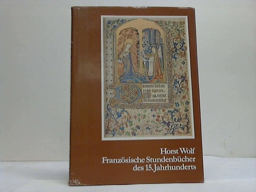 Wolf, Horst - Franzsische Stundenbcher des 15. Jahrhunderts
