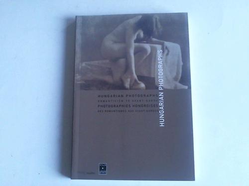 Fotographie - Hungarian Photographs. Romanticism to Avant-Garde