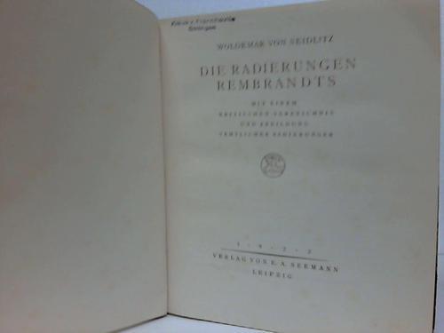 Seidlitz, Woldemar von - Die Radierungen Rembrandts. Mit einem kritischen Verzeichnis und Abbildung smtlicher Radierungen