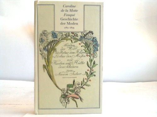 Motte, Caroline de la - Geschichte der Moden vom Jahre 1785 bis 1829. Als Beitrag zur Geschichte der Zeit