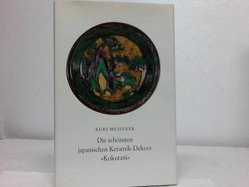 Meissner, Kurt - Die schnsten japanischen Keramik-Dekors Kokutani