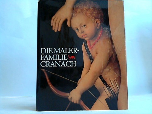 Schade, Werner - Die Malerfamilie Cranach