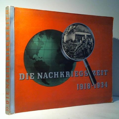 Eckstein-Halpaus, Waldorf-Astoria und Haus Neuerburg (Hrsg.) - Die Nachkriegszeit. Historische Bilddokumente 1918 - 1934