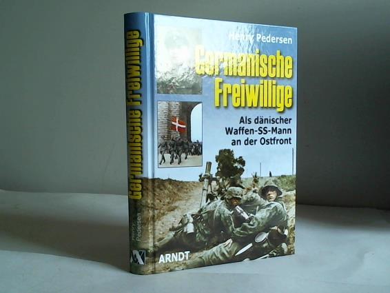 Pedersen, Henry - Germanische Freiwillige. Als dnischer Waffen-SS-Mann an der Ostfront