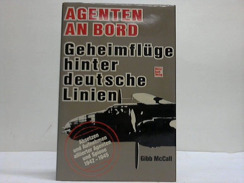 McCall, Gibb - Agenten an Bord ! Geheimflge hinter deutschen Linien