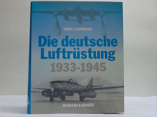 Nowarra, Heinz J. - Die deutsche Luftrstung 1933-1945. 4 Teile in einem Band