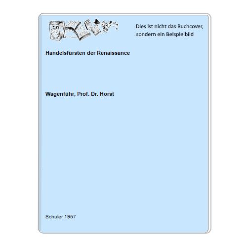 Wagenfhr, Prof. Dr. Horst - Handelsfrsten der Renaissance