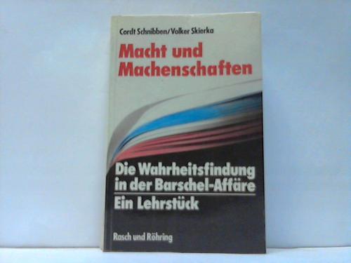Schnibben, Cordt / Skierka, Volker - Macht und Machenschaften.Die Wahrheitsfindung in der Barschel-Affre - Ein Lehrstck