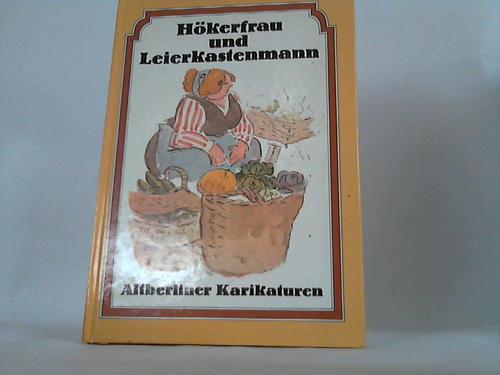 Kretzschmar, Harald (Hrsg.) - Hkerfrau und Leierkastenmann. Altberliner Karikaturen
