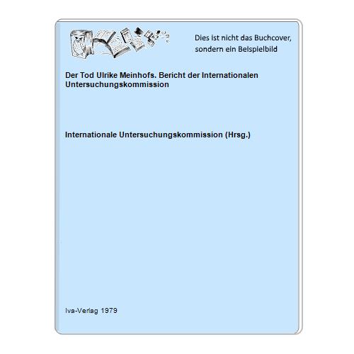 Internationale Untersuchungskommission (Hrsg.) - Der Tod Ulrike Meinhofs. Bericht der Internationalen Untersuchungskommission