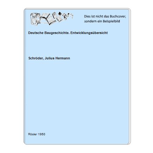 Schrder, Julius Hermann - Deutsche Baugeschichte. Entwicklungsbersicht