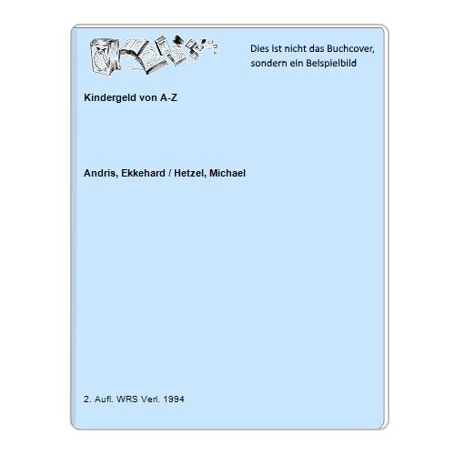 Andris, Ekkehard / Hetzel, Michael - Kindergeld von A-Z