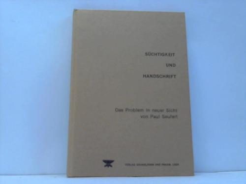 Seufert, Paul - Schtigkeit und Handschrift. Das Suchtproblem in neuer Sicht