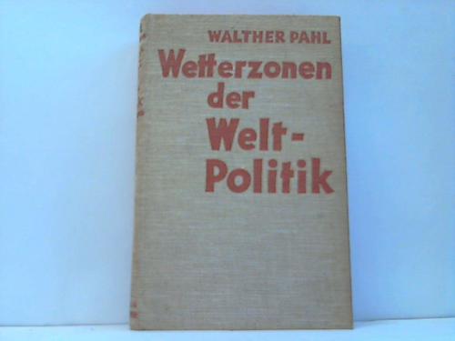 Pahl, Walther - Wetterzonen der Weltpolitik