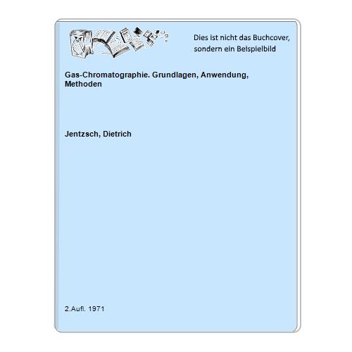 Jentzsch, Dietrich - Gas-Chromatographie. Grundlagen, Anwendung, Methoden