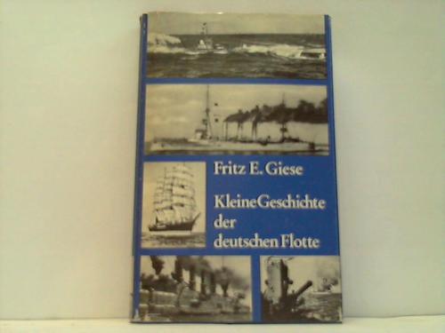 Giese, Fritz E. - Kleine Geschichte der deutschen Flotte
