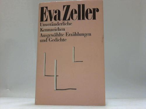 Zeller, Eva - Unvernderliche Kennzeichen. Ausgewhlte Erzhlungen und Gedichte