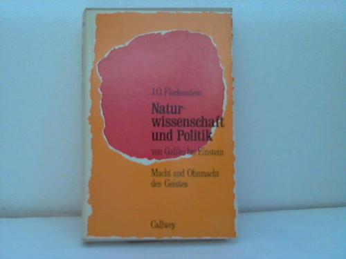 Fleckenstein, Joachim O. - Naturwissenschaft und Politik. Von Galilei bis Einstein. Macht und Ohmacht des Geistes