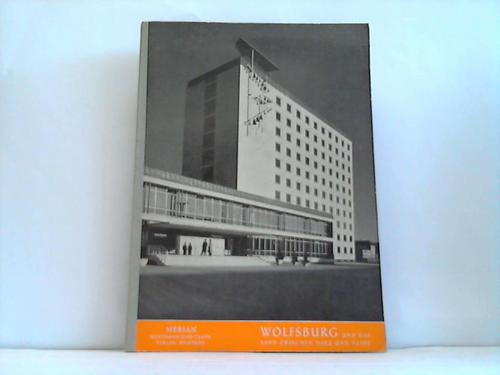 Wolfsburg - Merian - Das Monatsheft der Stdte und Landschaften. Wolfsburg und das Land zwischen Harz und Heide. Heft 7