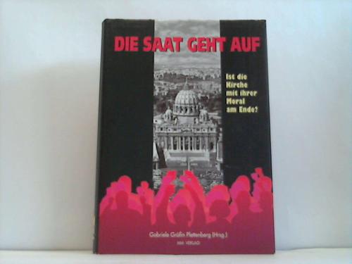 Plettenberg, Gabriele Grfin (Hrsg.) - Die Saat geht auf. Ist die Kirche mit ihrer Moral am Ende?