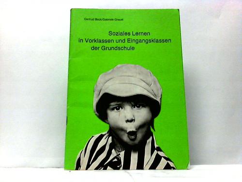 Beck, Gertrud / Grauel, Gebriele - Soziales Lernen in Vorklassen und Eingansgklassen dr Grundschule