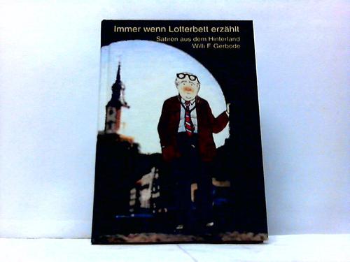 Gerbode, Willi F. - Immer wenn Lotterbett erzhlt. Satiren aus dem Hinterland