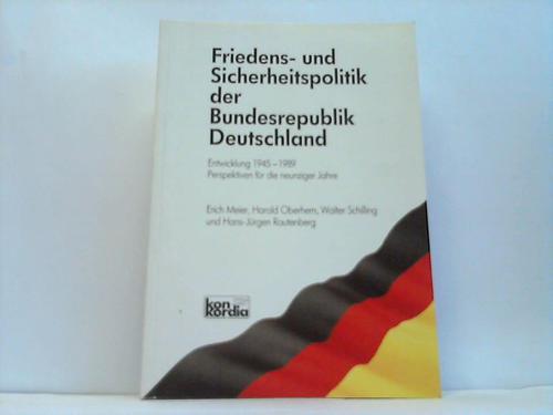 Meier/Oberhem/Schilling/Rautenberg - Friedens- und Sicherheitspolitik der Bundesrepublik Deutschland. Entwicklung 1945-1989. Perspektivn fr die neunziger Jahre