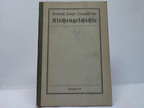 Zange, Dr. Friedrich - Zeugnisse der Kirchengeschichte. Lese- undLehrbuch fr den kirchengeschichtlichen Unterricht an hheren Schulen
