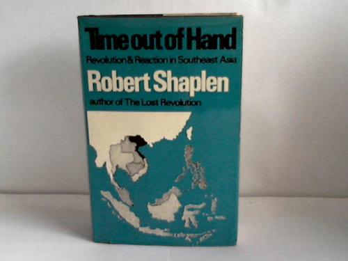 Shaplen, Robert - Time out of Hand. Revolution und Reaction in Southeast Asia